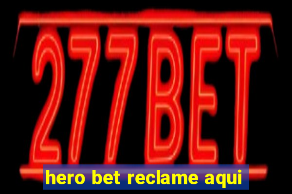 hero bet reclame aqui